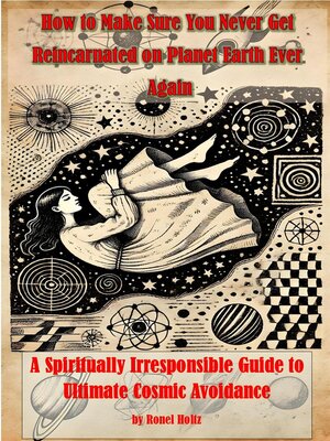 cover image of How to Make Sure You Never Get Reincarnated on Planet Earth Ever Again